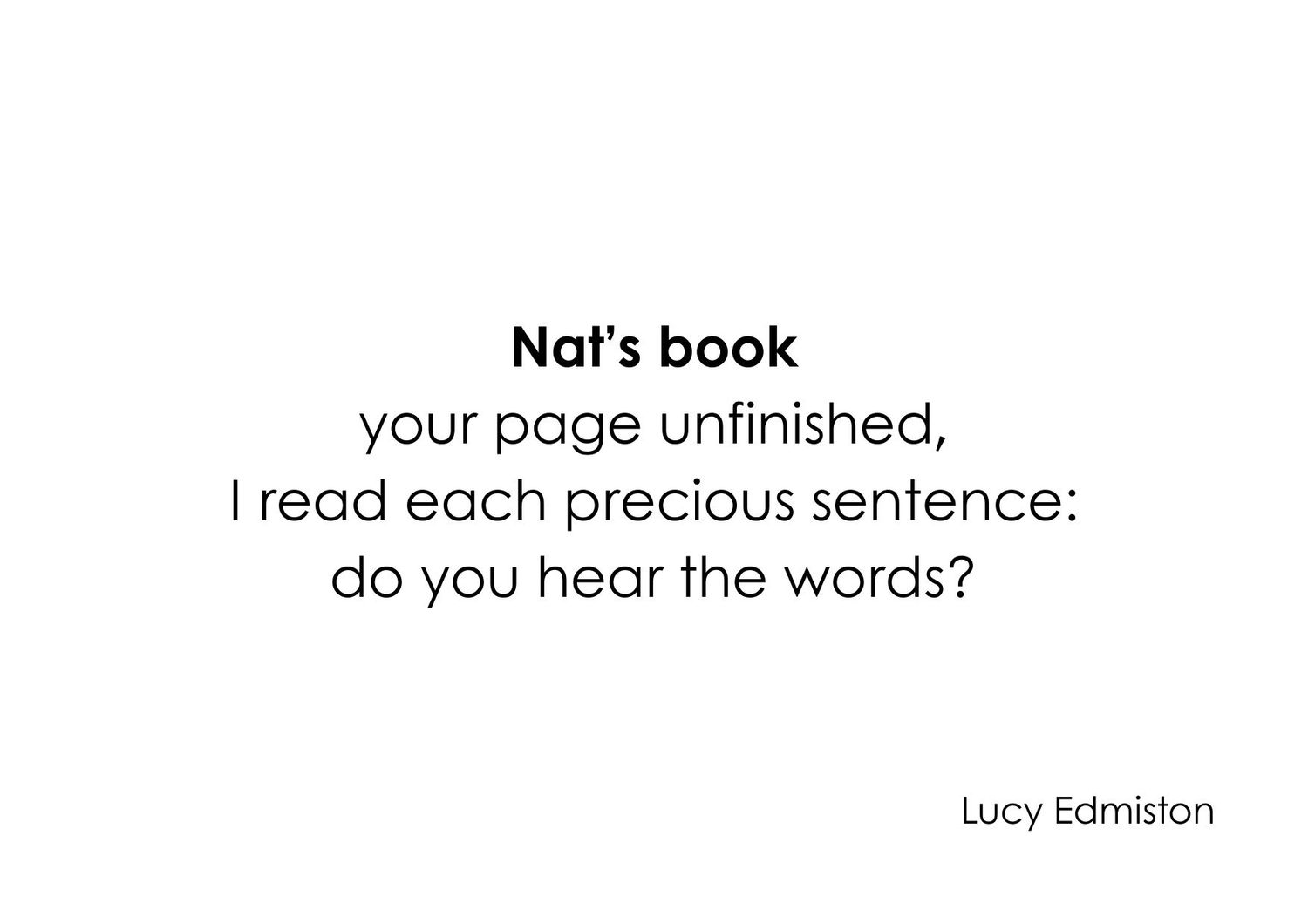 A short poem titled 'Nat's book' by Lucy Edmiston about an unfinished page and reading precious sentences.