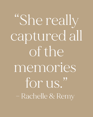 Testimonial quote on tan background reads She really captured all of the memories for us by Rachelle and Remy.