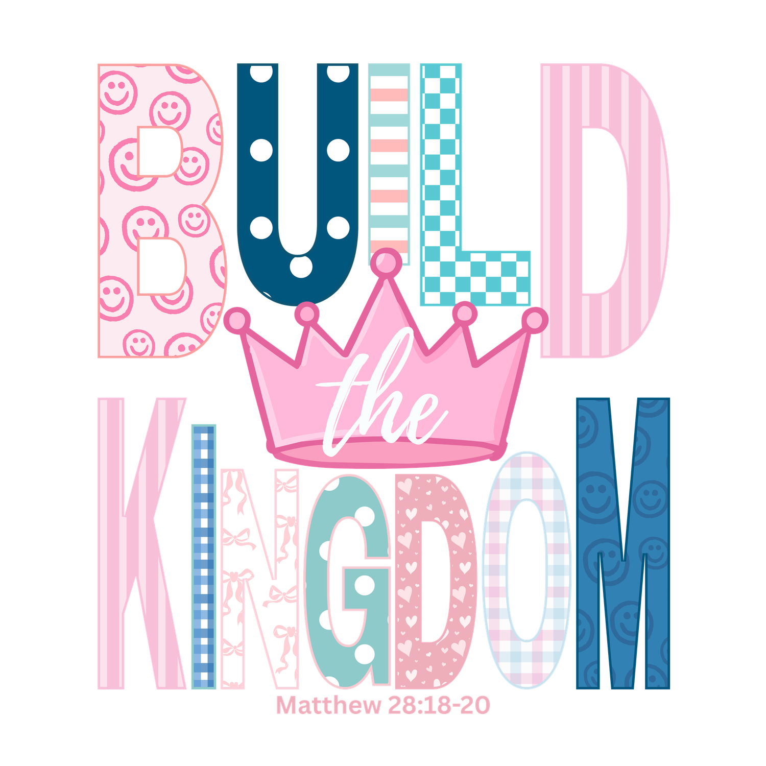 Colorful Christian graphic tee design reading Build The Kingdom with a pink crown and Matthew 28:18-20 scripture.