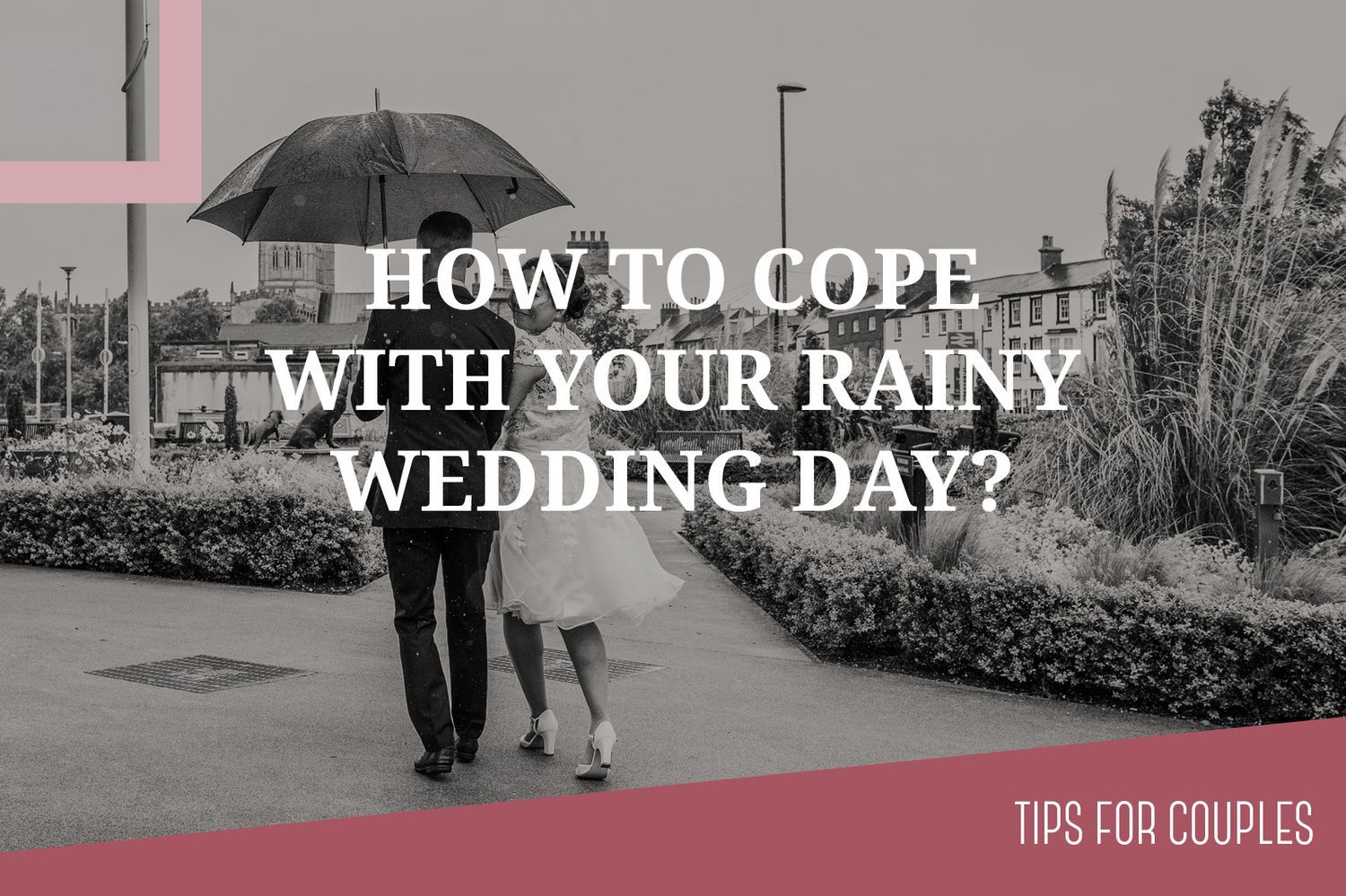 How to cope with your rainy wedding day?
