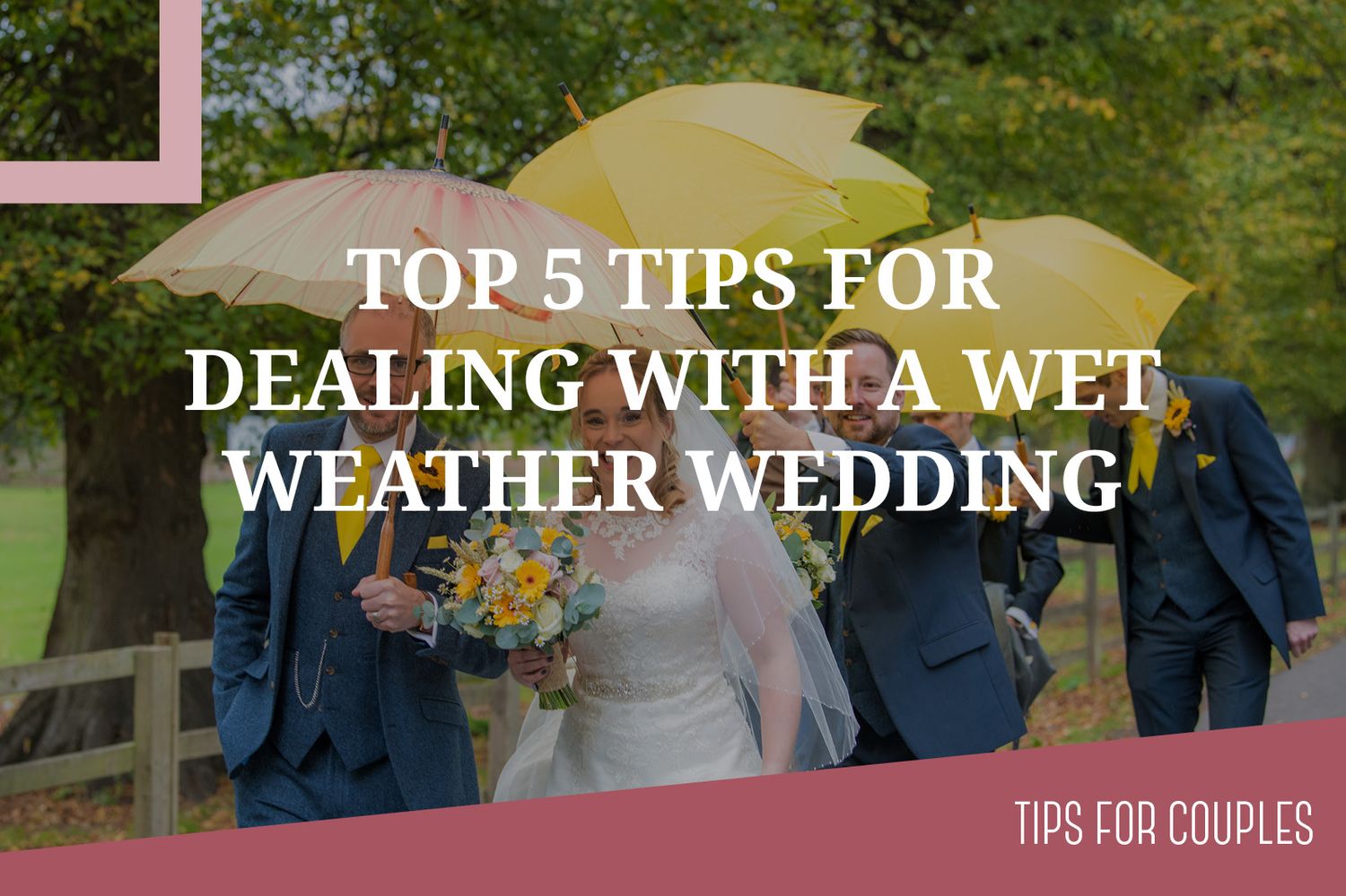 Top 5 Tips for dealing with a wet weather wedding