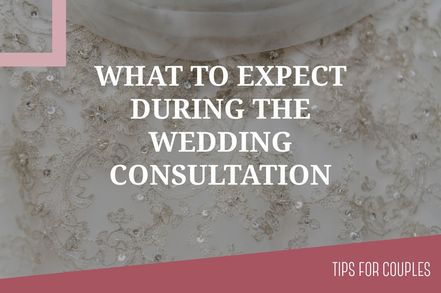 What to expect during the wedding consultation