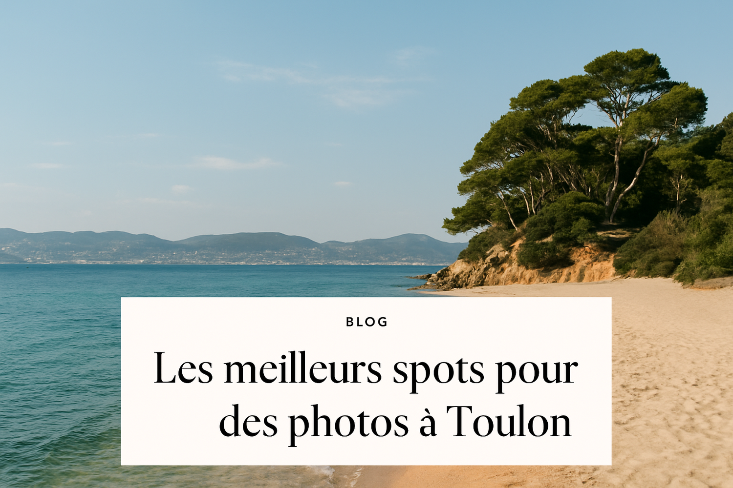 Beautiful sandy beach with turquoise water and pine tree in Toulon, France with mountain backdrop and blog title overlay.