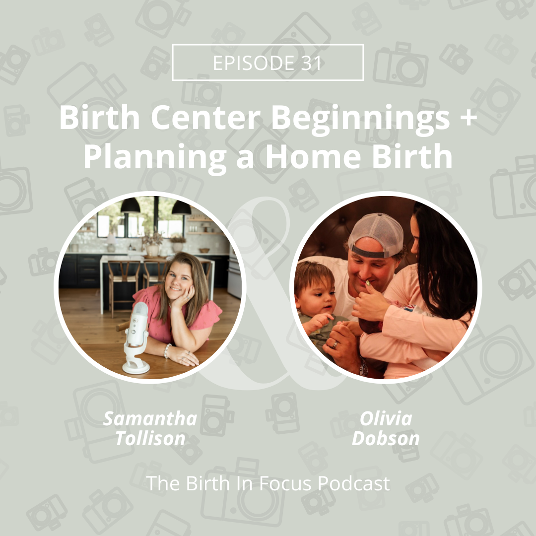 EPISODE-31-BIRTH-IN-FOCUS-PODCAST-BIRTH-CENTER-BEGINNINGS-TO-PLANNING-A-HOME-BIRTH-WITH-OLIVIA-DOBSON-MOM-OF-TWO-WITH-ONE-ON-THE-WAY