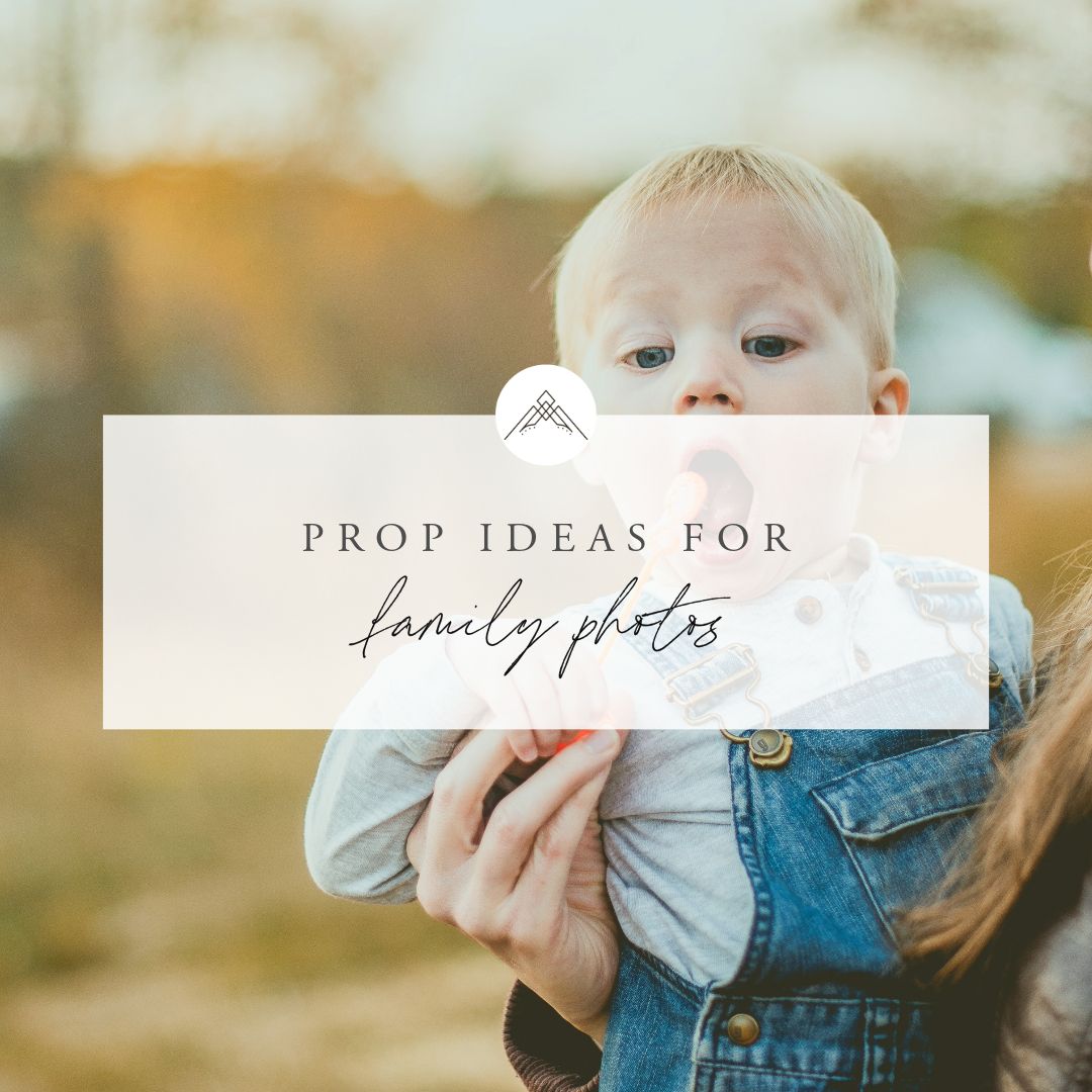 A decorative text overlay reading 'prop ideas for family photos' on a soft blurred photography background.
