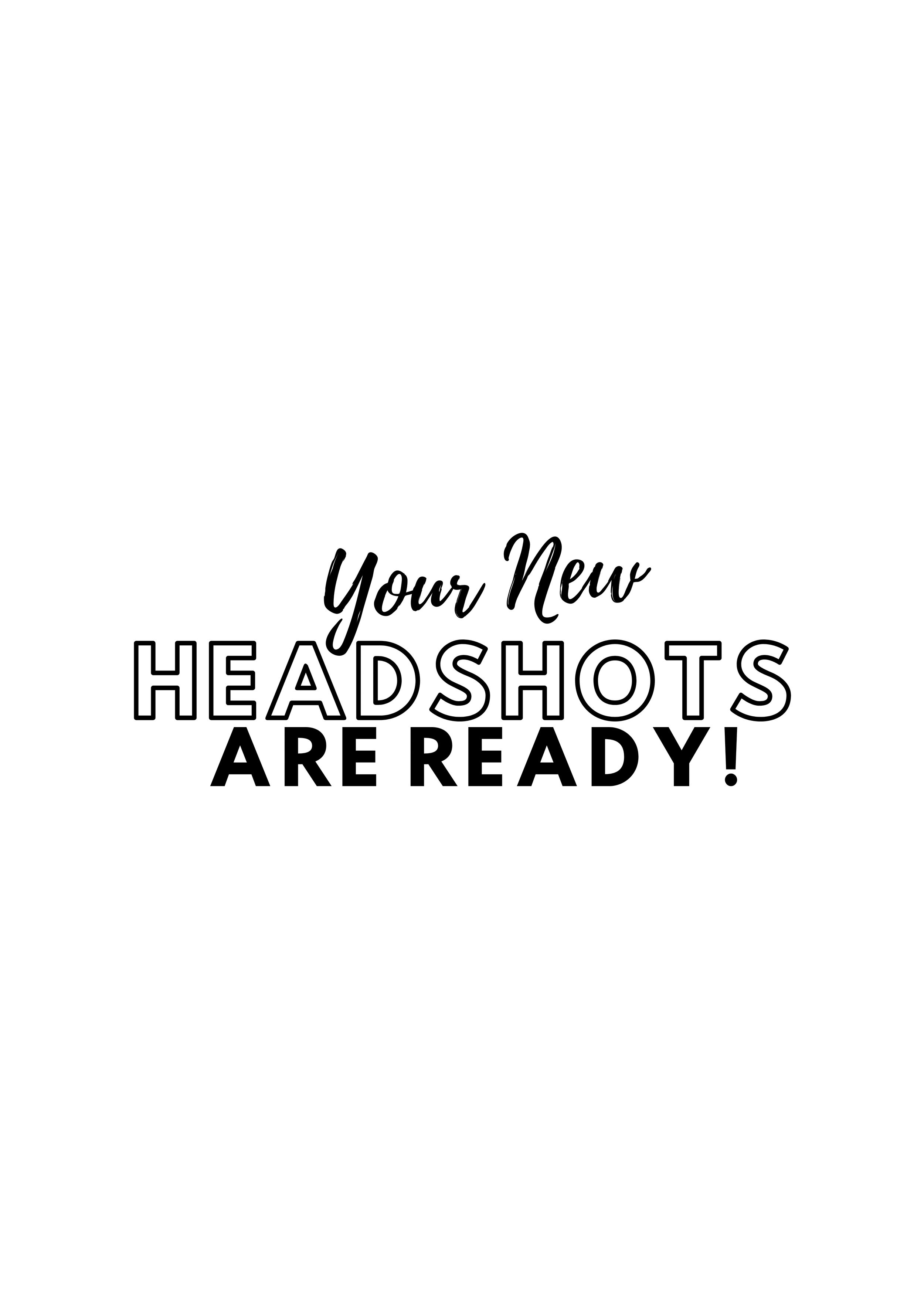Three black text headings saying 'Your New Headshots Are Ready!' in different stylized fonts on white background.