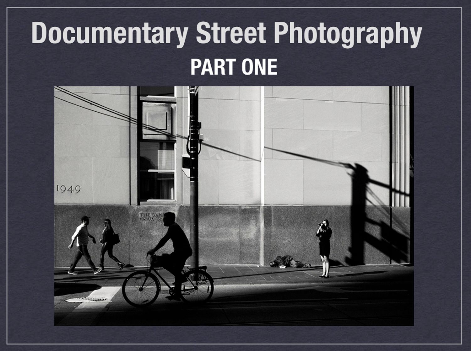 Documentary Street Photography Part One book cover with black and white image of cyclist casting shadows on a wall.