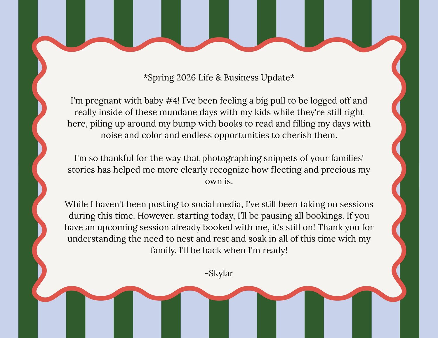 Photographer Skylar shares Spring 2026 life and business update announcing pregnancy and temporary booking pause on striped background.