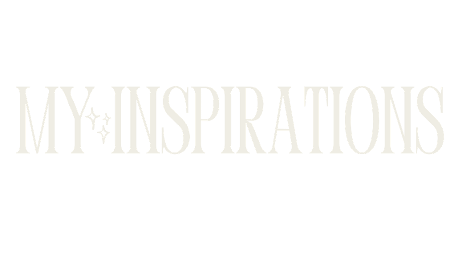 White text reading MY INSPIRATIONS on a black background in classic serif font.