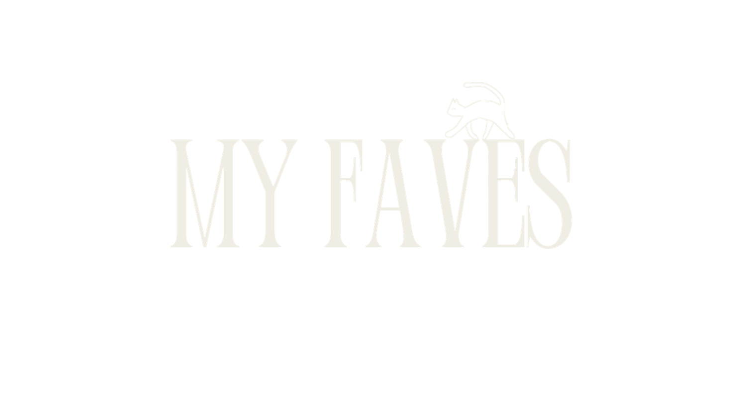 Text reading 'MY FAVES' in white capital letters on a black background.