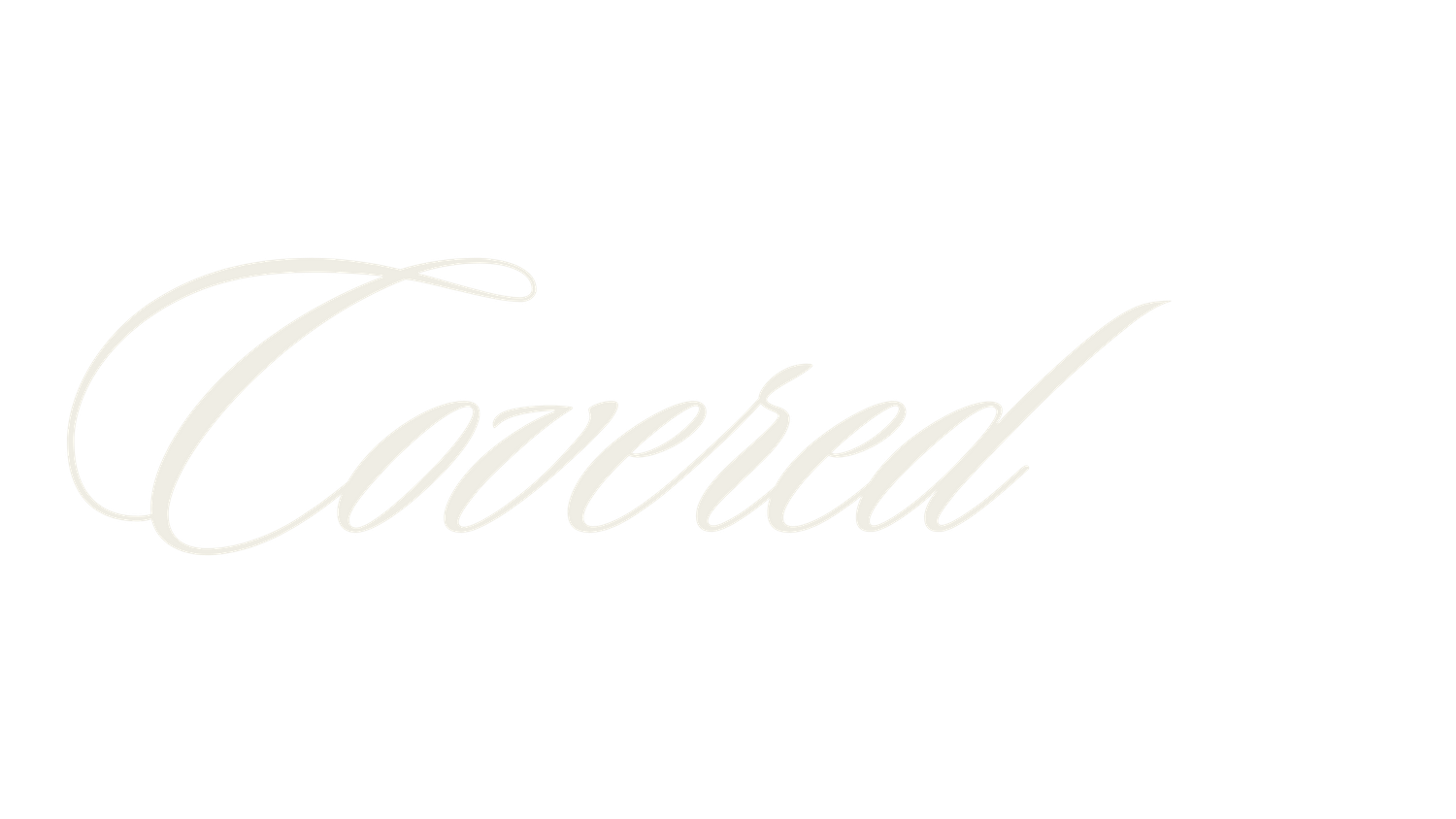 Elegant white cursive text reading 'Covered' on transparent background.