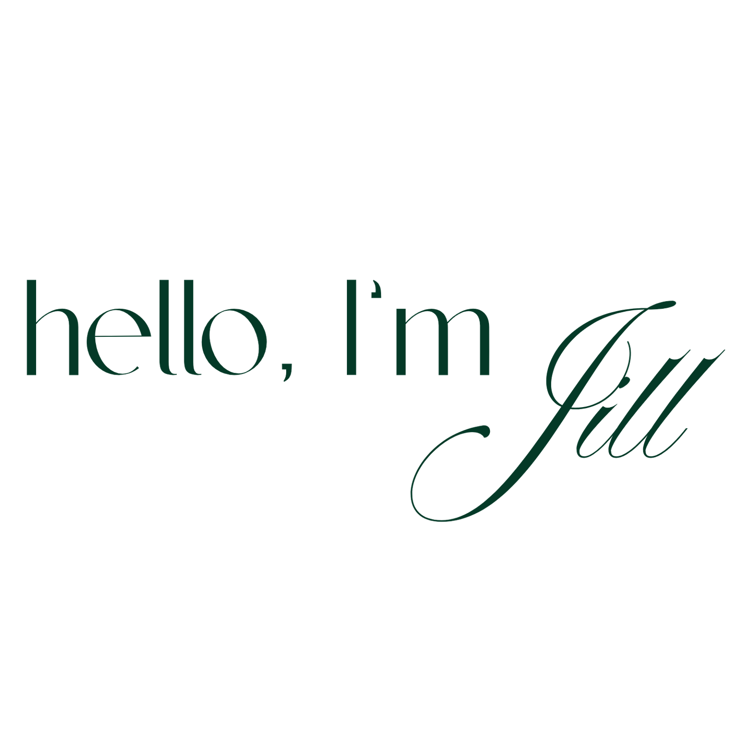Elegant handwritten text saying 'hello, I'm Jill' in dark green calligraphy on a white background.