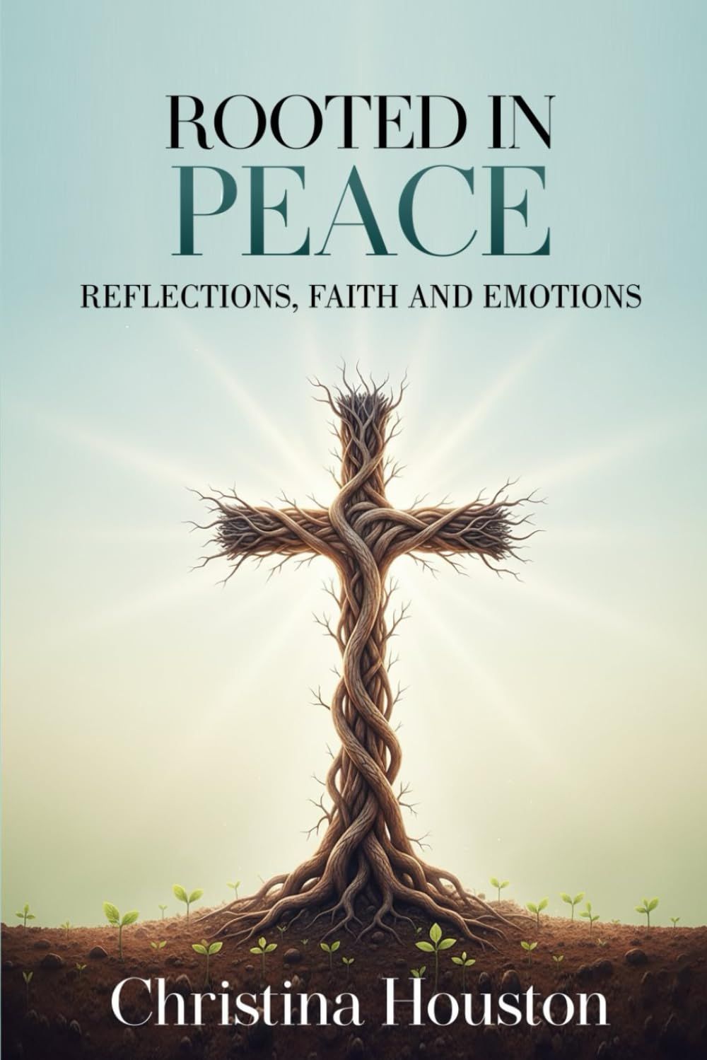 Book cover titled 'Rooted in Peace' by Christina Houston showing a cross formed by twisted tree roots against a soft sky.