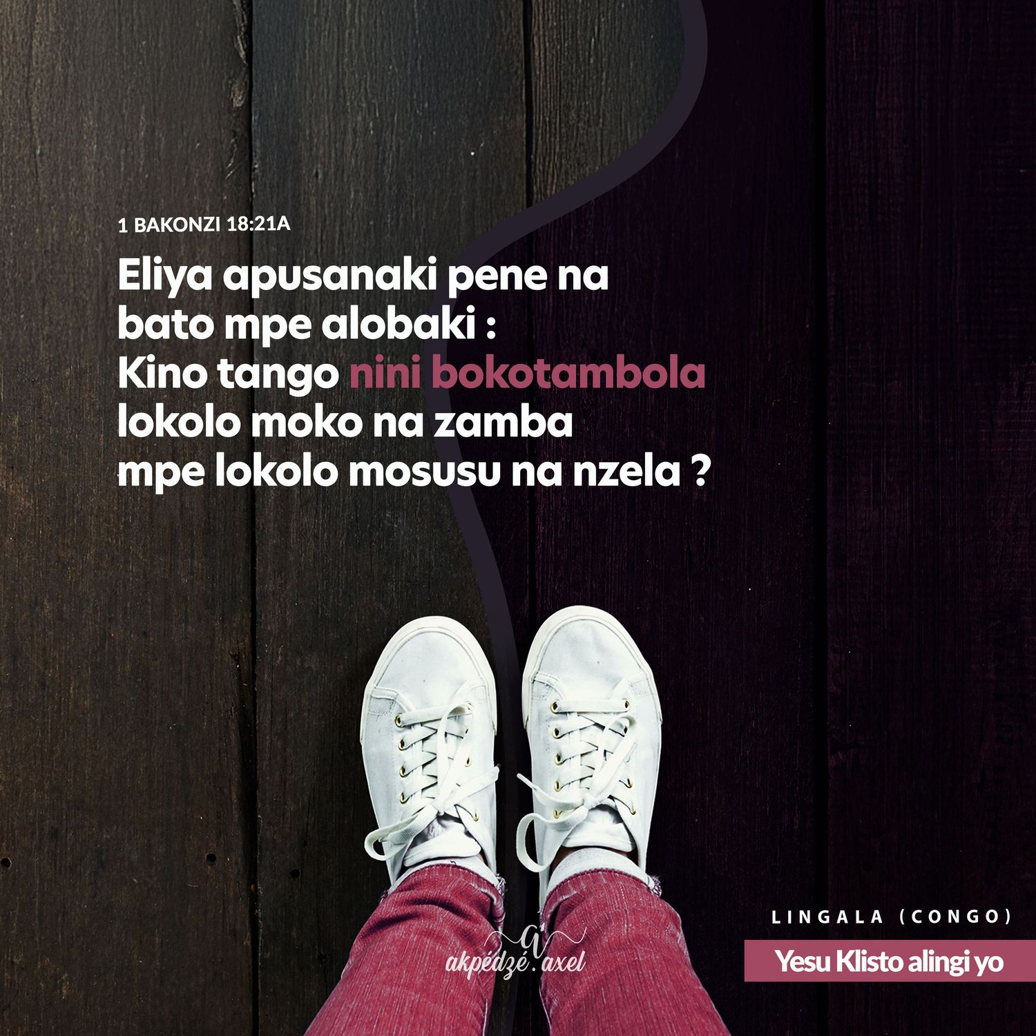1 rois 18v21a - verset biblique illustré - illustrated biblical verse - akpedzeaxel - Jésus t'aime.