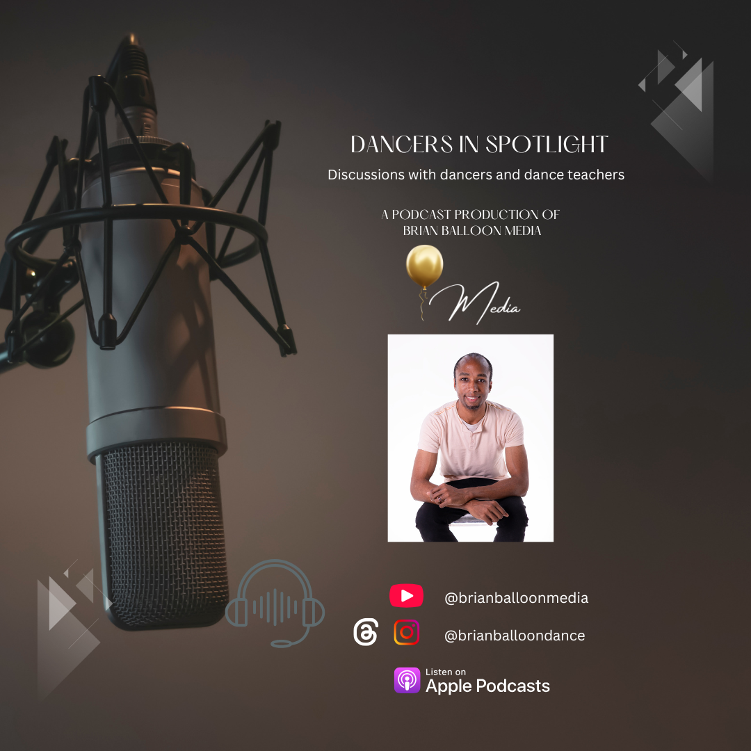 Dancers in Spotlight Podcast - Brian Balloon Media