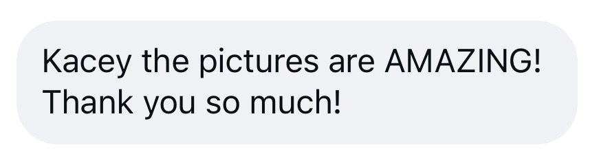 A glowing customer testimonial text message praising amazing pictures from Kacey with enthusiastic gratitude.