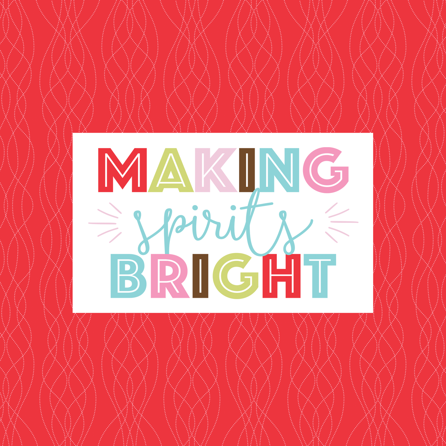 Colorful 'Making Spirits Bright' holiday sign on red patterned background with festive typography.