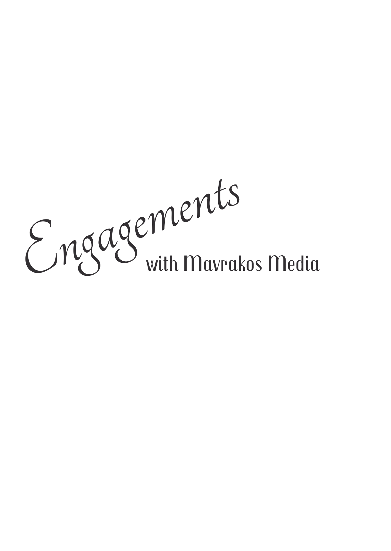 Stylized text reading 'Engagements with Mavrakos Media' in black on white background.