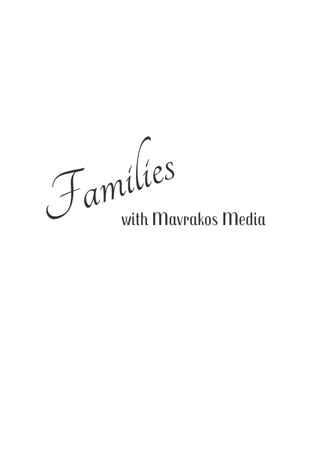 Elegant script text reading 'Families with Mavrakos Media' on white background.