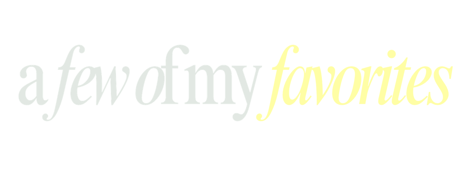 Elegant script text reading a few of my favorites in gray and yellow typography on white background.