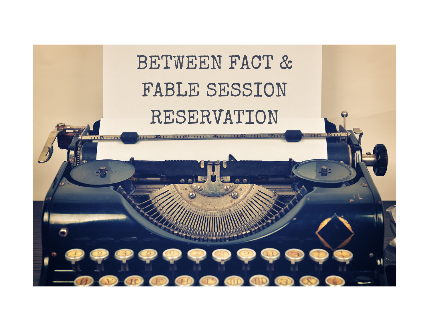 Vintage typewriter with 'BETWEEN FACT & FABLE SESSION' text visible on paper, photographed in sepia tones.
