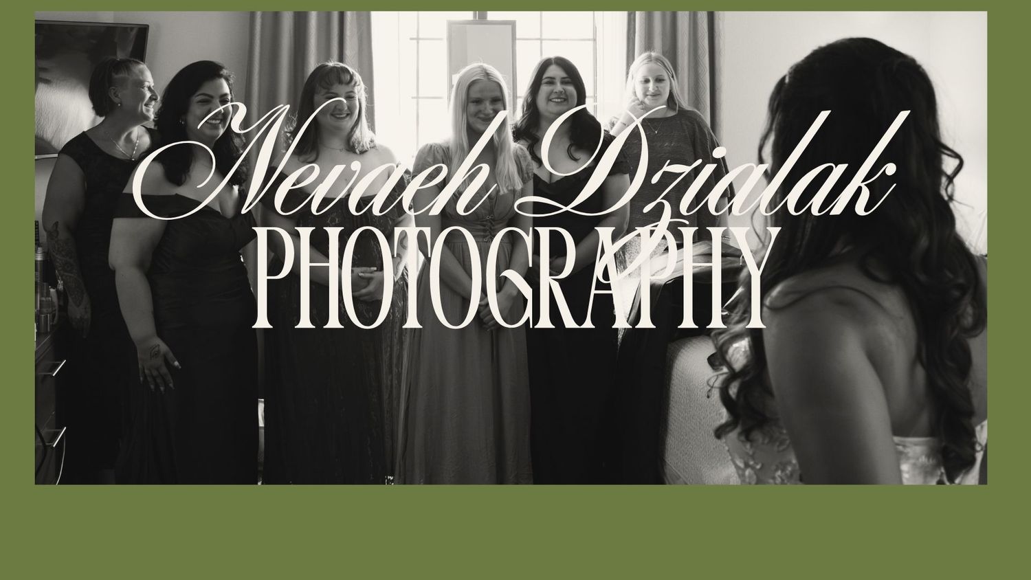 Nevaeh Dzidlak Photography logo overlaid on a black and white wedding photo of a bride with bridesmaids.