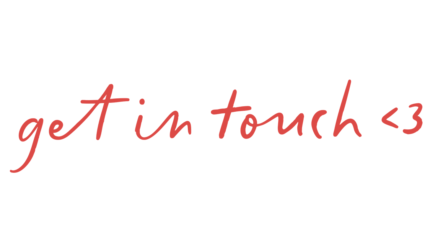 Handwritten text in red ink saying 'get in touch <3' with a heart symbol on white background.