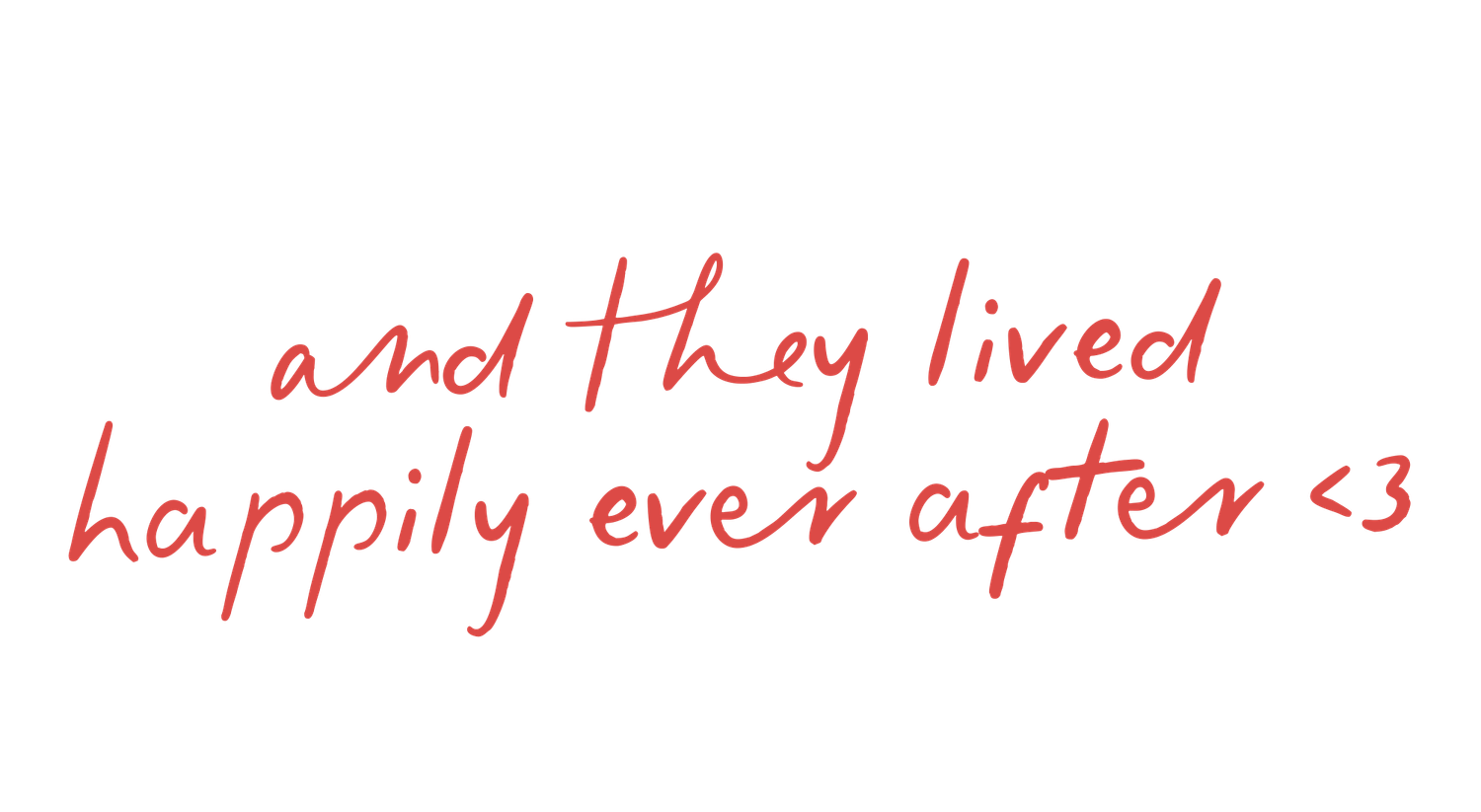 Handwritten text in red ink saying 'and they lived happily ever after' with a heart symbol.