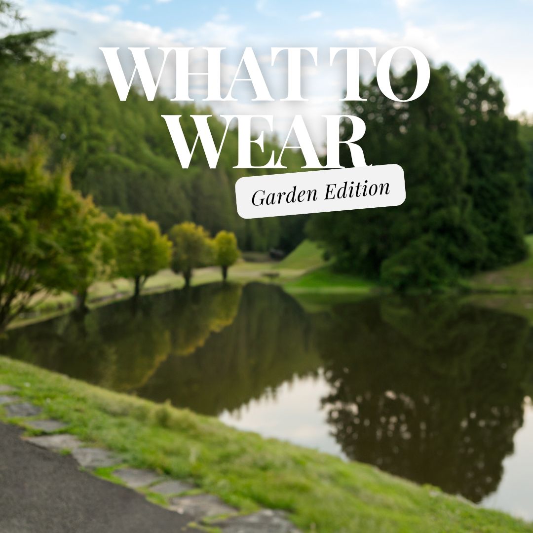 Magazine-style text overlay 'What to Wear Garden Edition' on a scenic view of a tranquil pond with green trees.