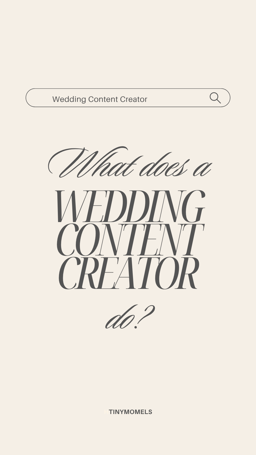 Elegant typography graphic asking 'What does a Wedding Content Creator do?' on a cream background by TinyMomels.