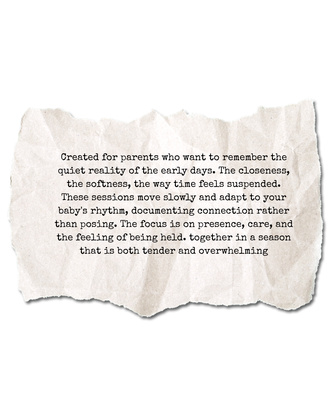 Torn paper note describing newborn photography sessions focused on connection, presence, and the tender reality of early parenthood.