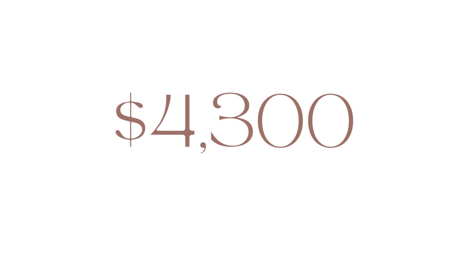 Price tag displaying $4,300 in elegant rose gold serif typography on a clean white background.
