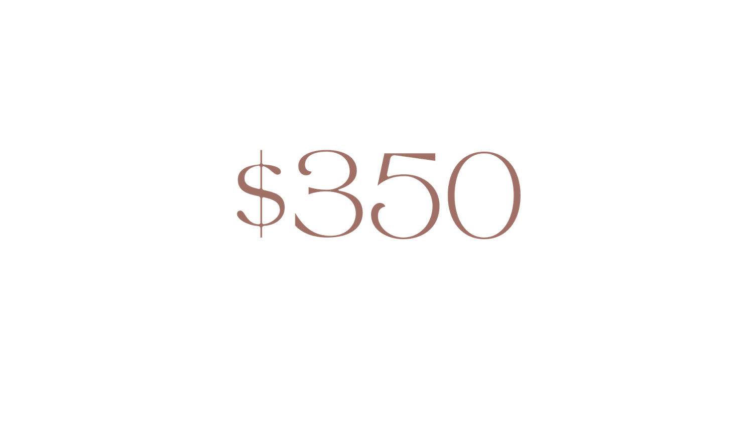 The number $350 displayed in a muted rose gold color.