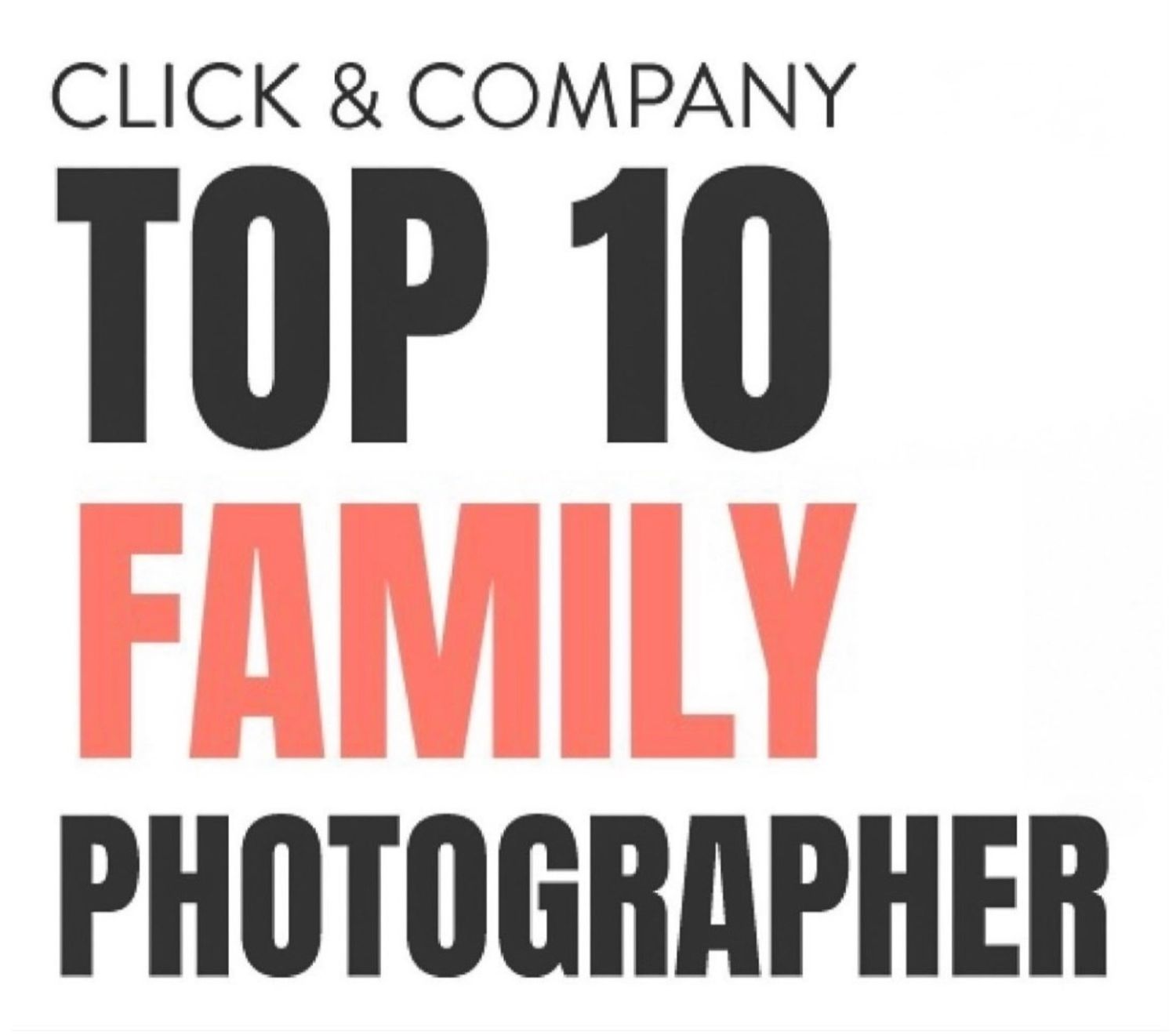Click & Company Top 10 Family Photographer award badge with bold black and coral typography.