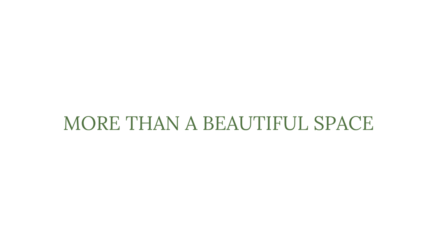 More than a beautiful space, minimalist green text on a clean white background.