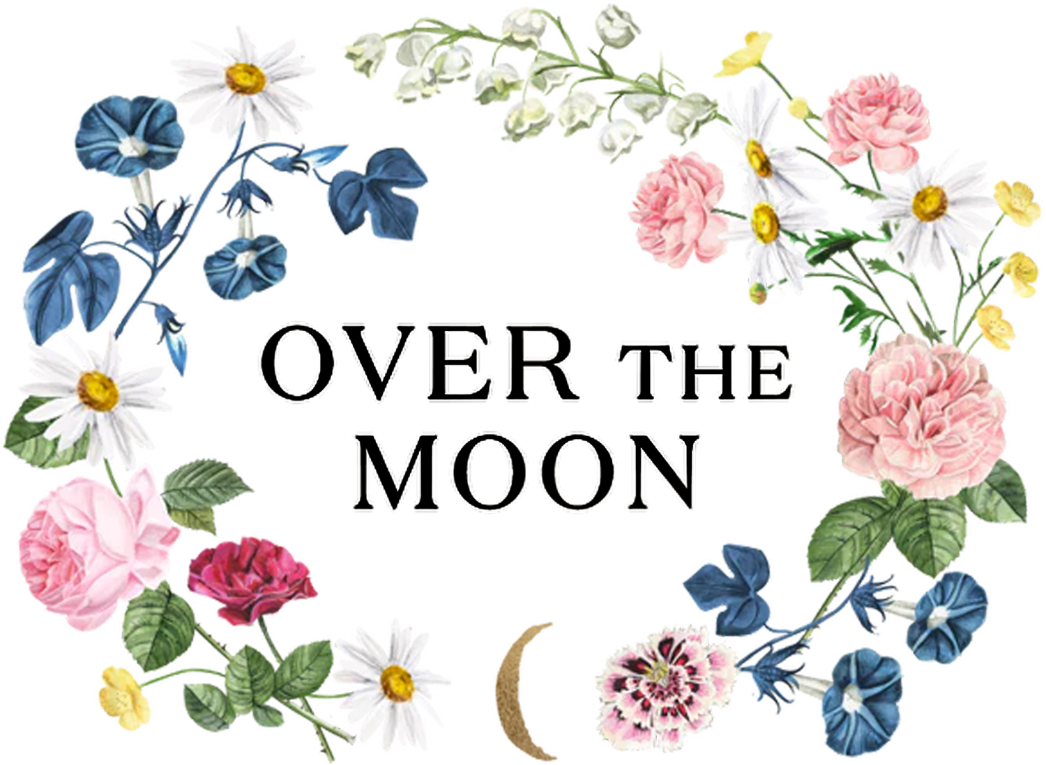 Over The Moon floral logo with pink roses, daisies, blue morning glories, and a crescent moon on white background.