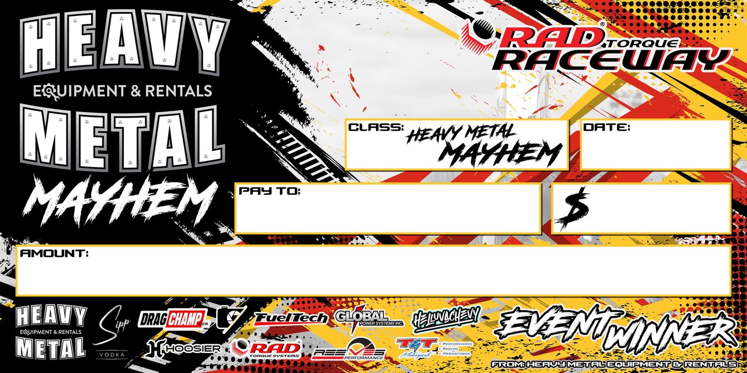 Custom event winner cheque design for Heavy Metal Mayhem at Rad Torque Raceway, built for bold podium moments.