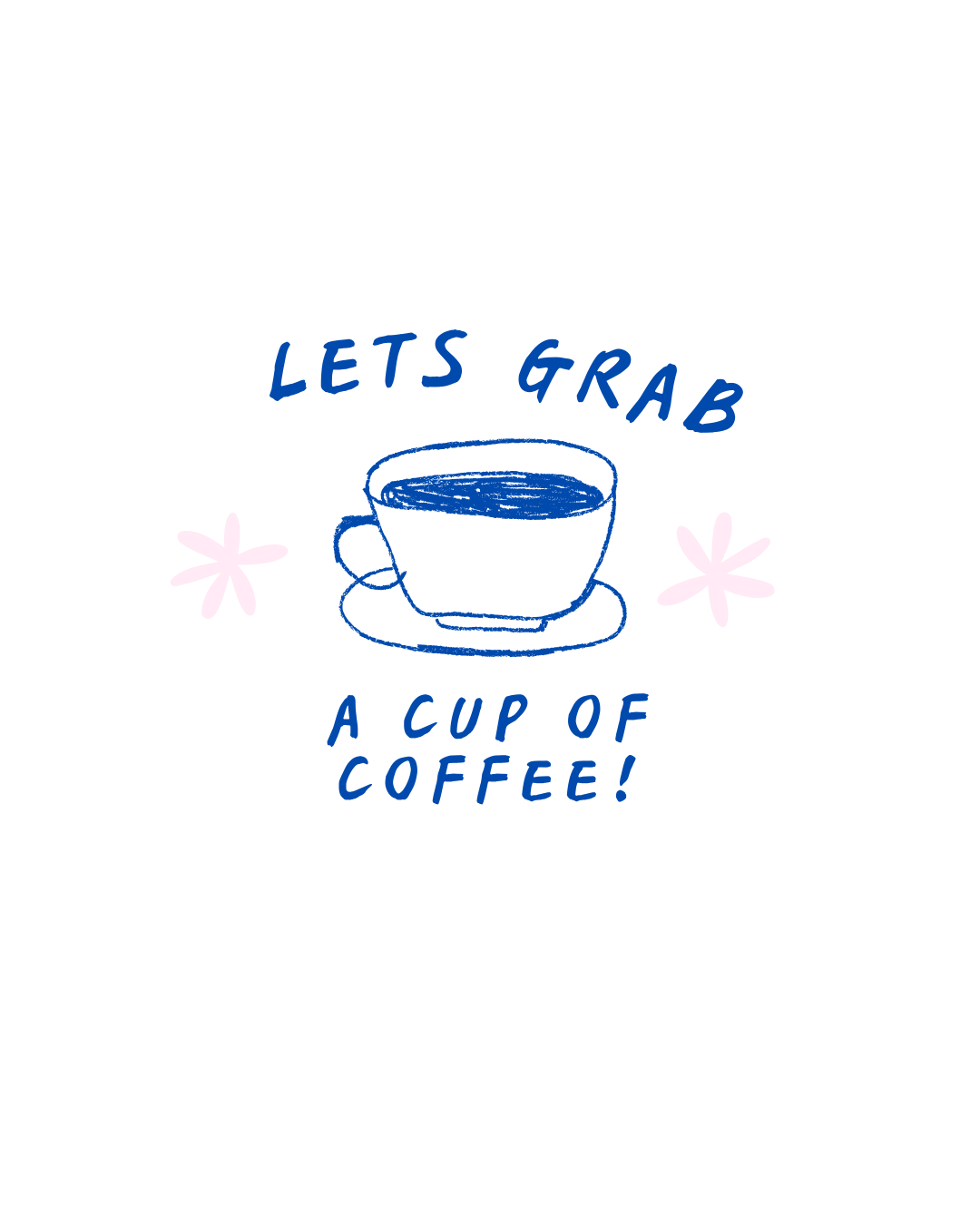 Hand-drawn illustration of coffee cup with text 'Lets grab a cup of coffee' in blue.