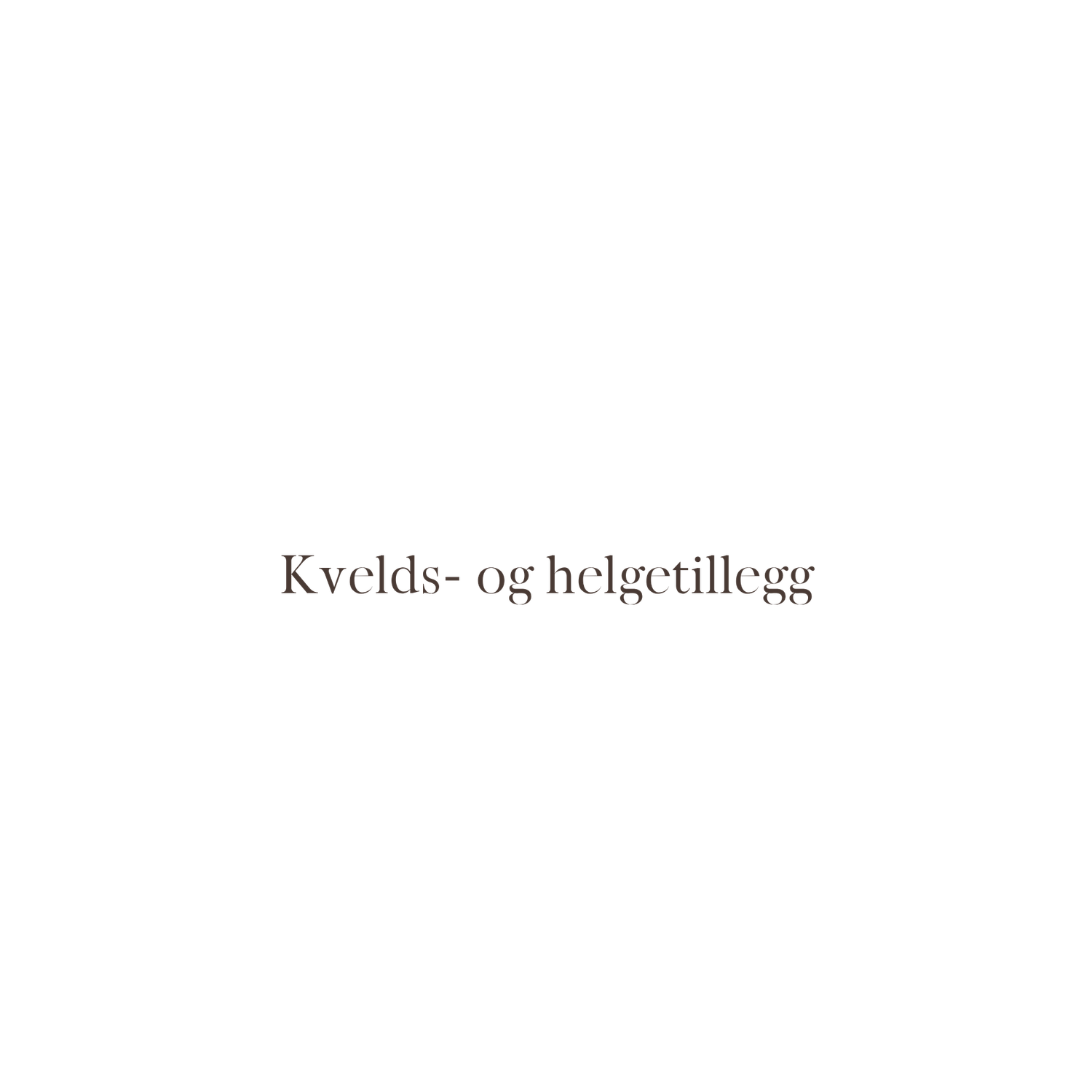 Simple white card displaying Norwegian phrase Kvelds- og helgetillegg in delicate typography.