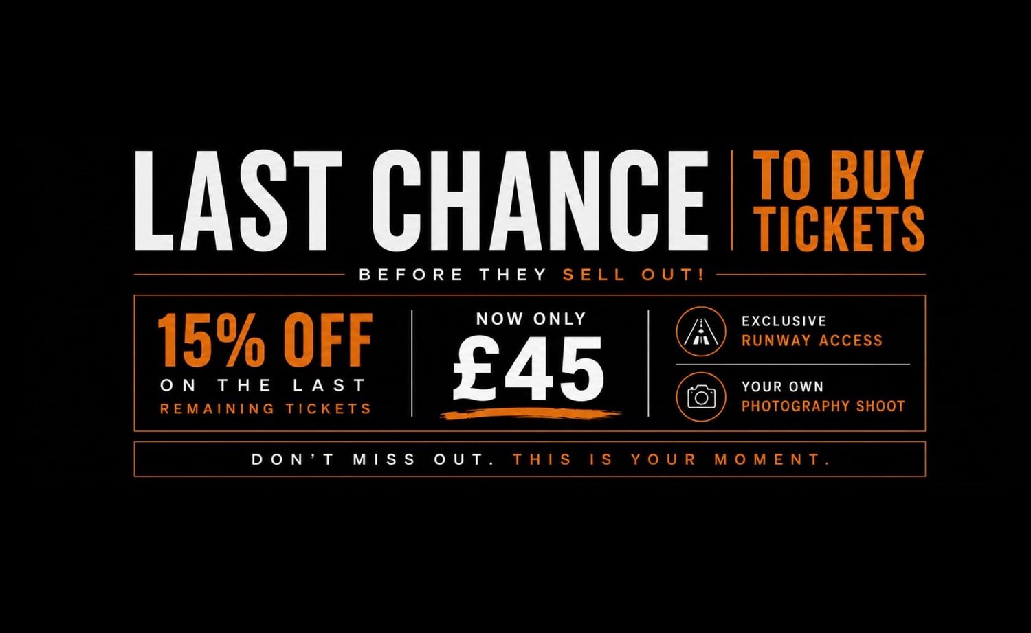 Last chance promotional banner offering 15% off tickets now £45, with exclusive runway access and photography shoot included.