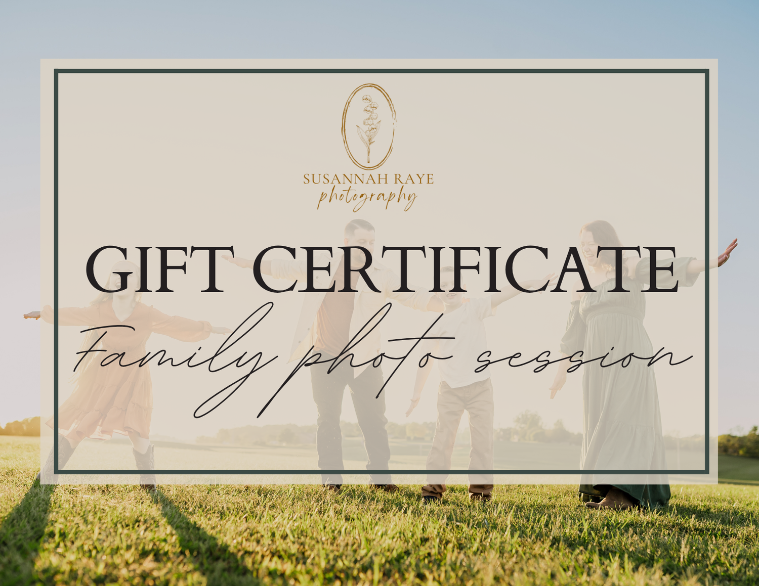 Elegant family photo session gift certificate from Susannah Raye Photography with a warm outdoor family silhouette.