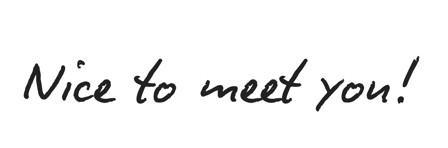 Nice to meet you!