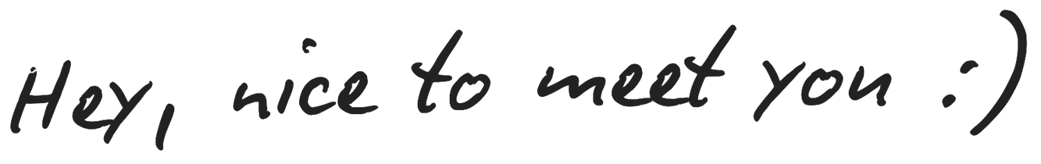 Handwritten cursive text on white paper reading Hey, nice to meet you with a smiley face emoticon.