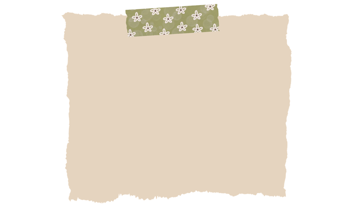 Torn paper note with green floral washi tape on beige background texture.