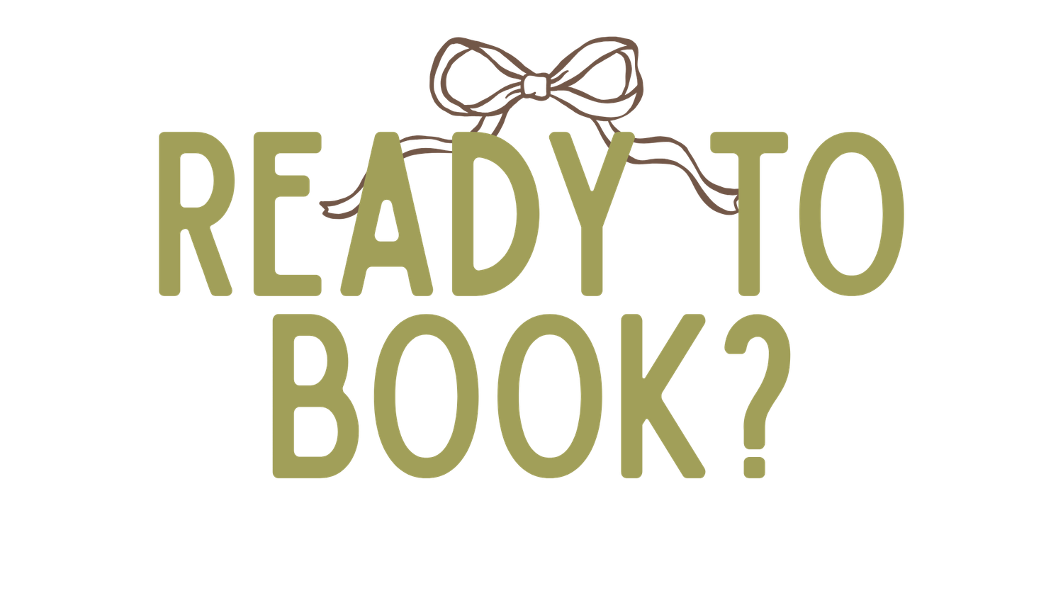 Ready to book text in olive green with a decorative brown bow illustration above.