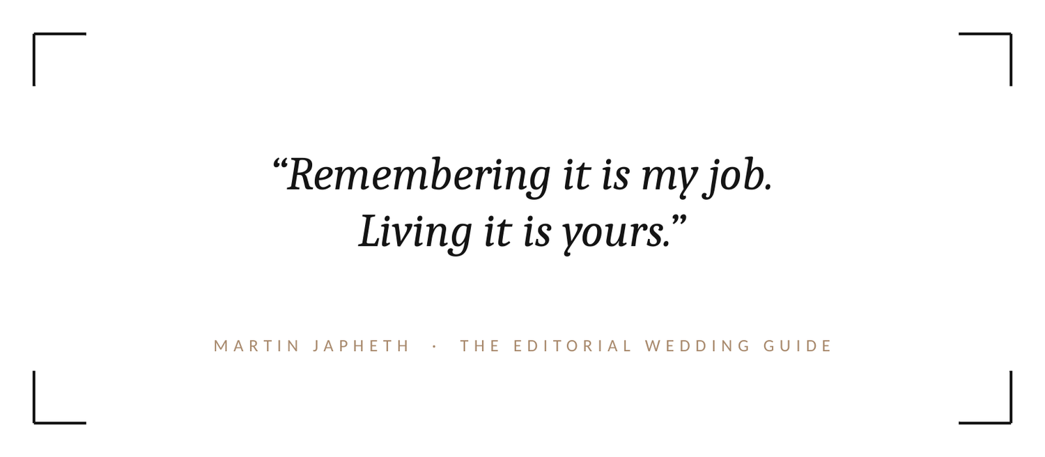 Quote card reading 'Remembering it is my job. Living it is yours.' by Martin Jarneth, The Editorial Wedding Guide.