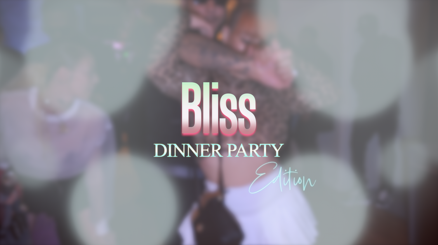 Bliss Dinner Party Edition event logo displayed over a blurred bokeh background with warm ambient lighting.
