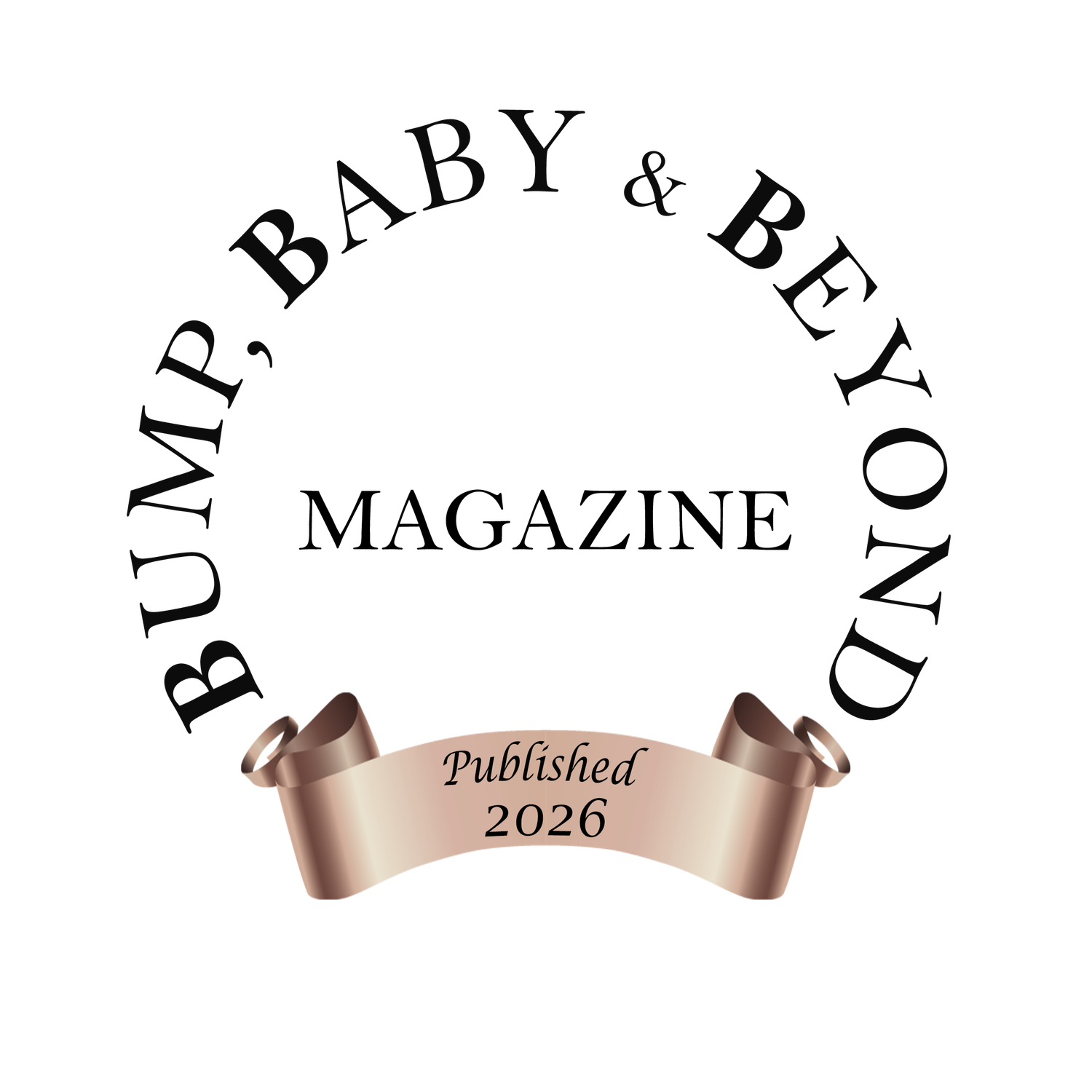 Bump, Baby & Beyond Magazine Published 2026 circular logo with rose gold ribbon banner on white background.