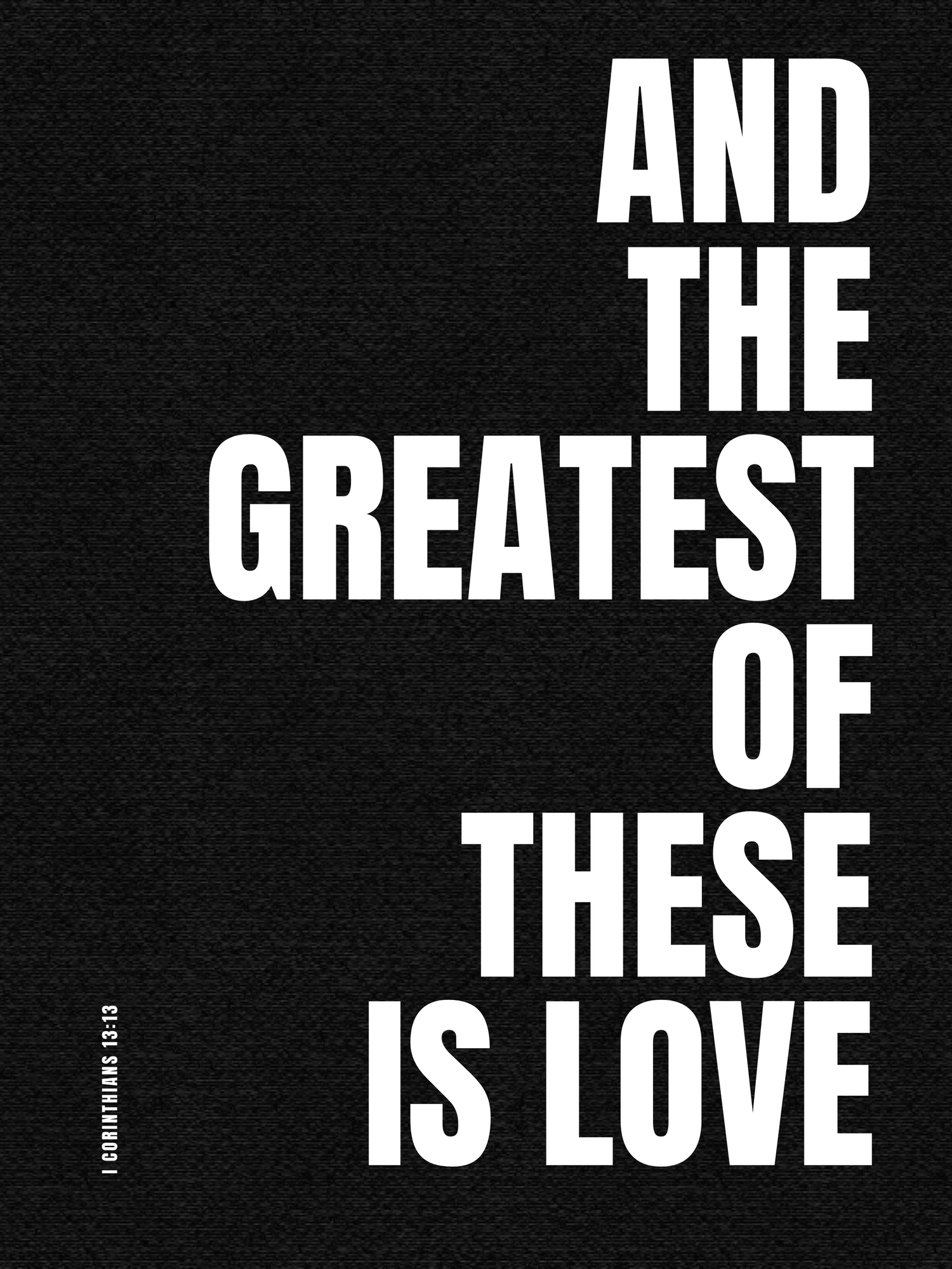 Black and white typographic artwork displays 'THE GREATEST OF THESE IS LOVE' in bold white text against dark background.