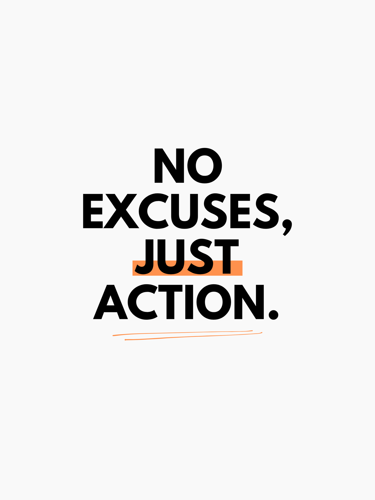 Minimalist black and white text design showing 'NO EXCUSES, JUST ACTION' in bold typography.